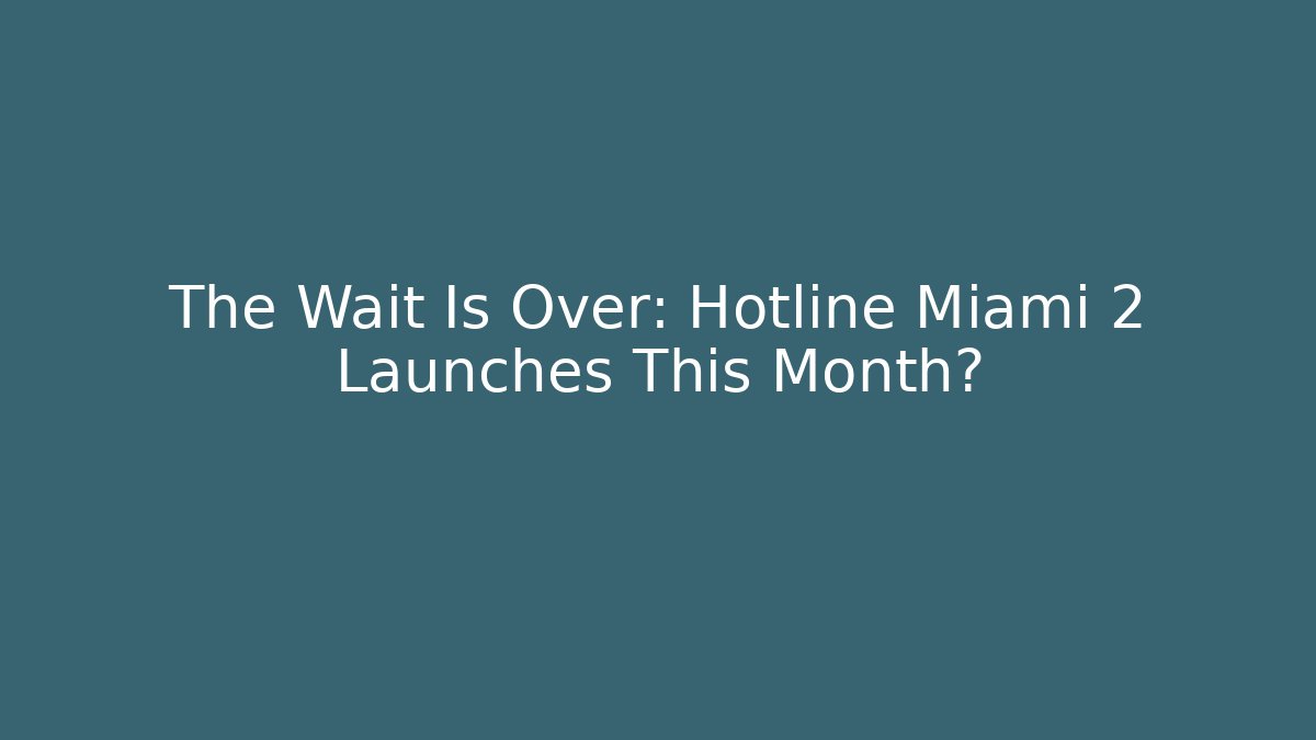 The Wait Is Over: Hotline Miami 2 Launches This Month?