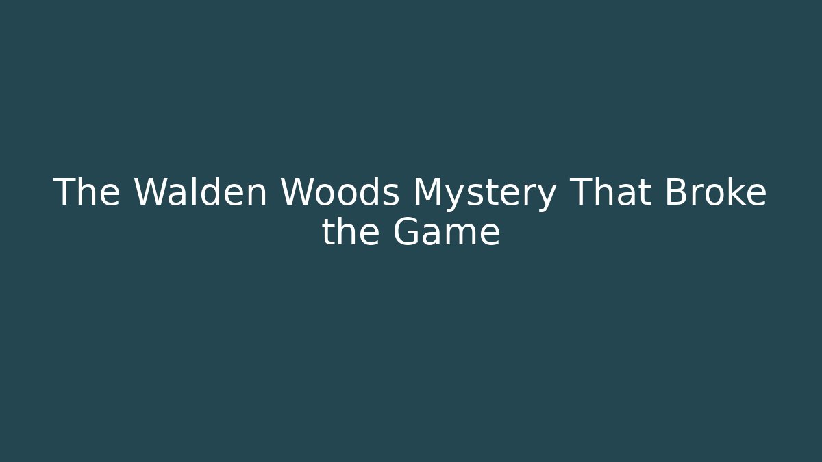 The Walden Woods Mystery That Broke the Game