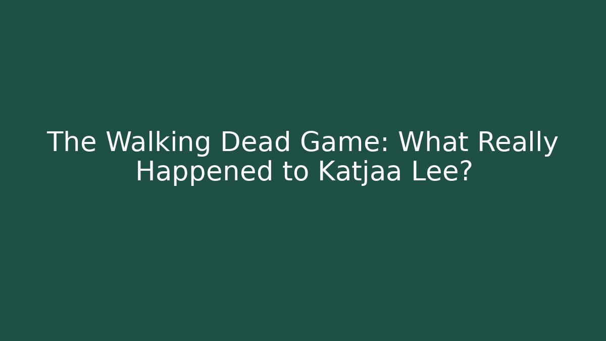 The Walking Dead Game: What Really Happened to Katjaa Lee?
