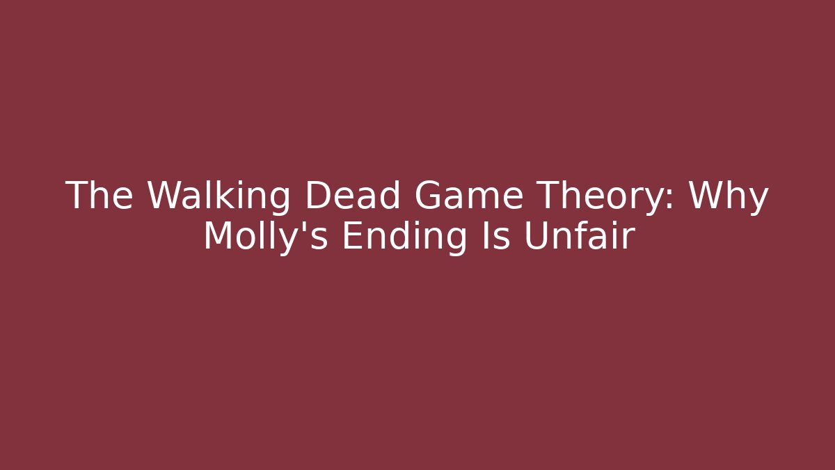 The Walking Dead Game Theory: Why Molly's Ending Is Unfair