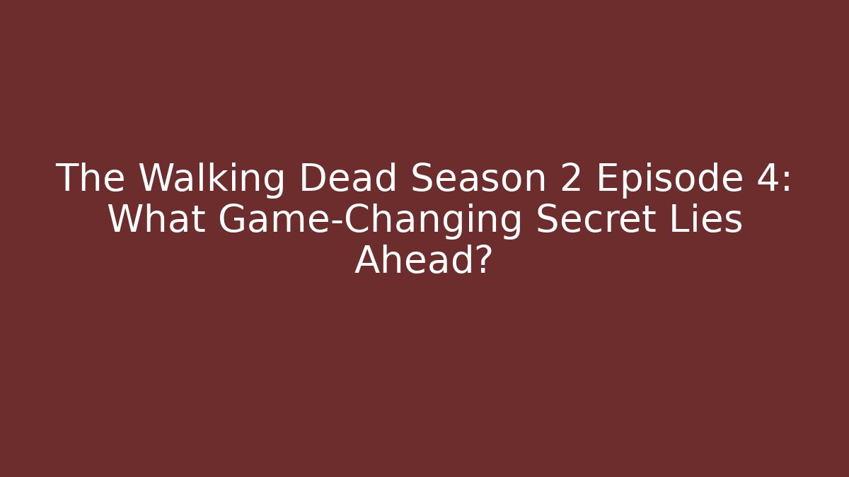 The Walking Dead Season 2 Episode 4: What Game-Changing Secret Lies Ahead?