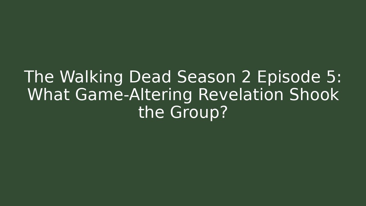 The Walking Dead Season 2 Episode 5: What Game-Altering Revelation Shook the Group?