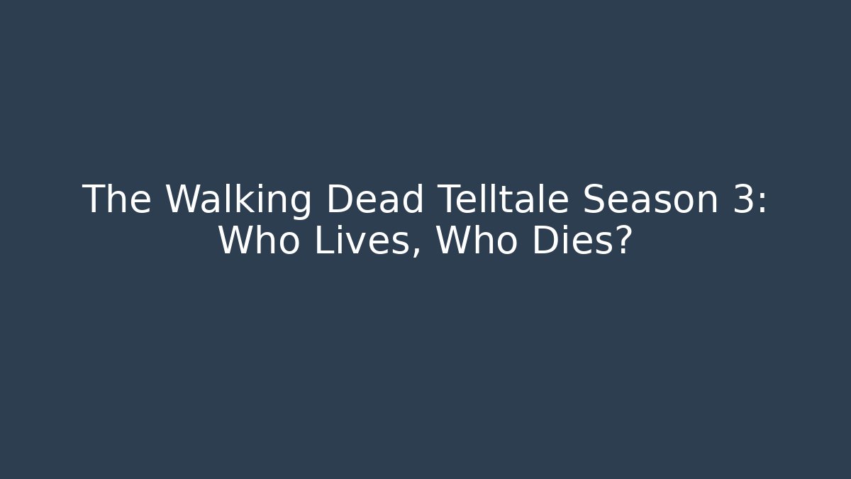 The Walking Dead Telltale Season 3: Who Lives, Who Dies?