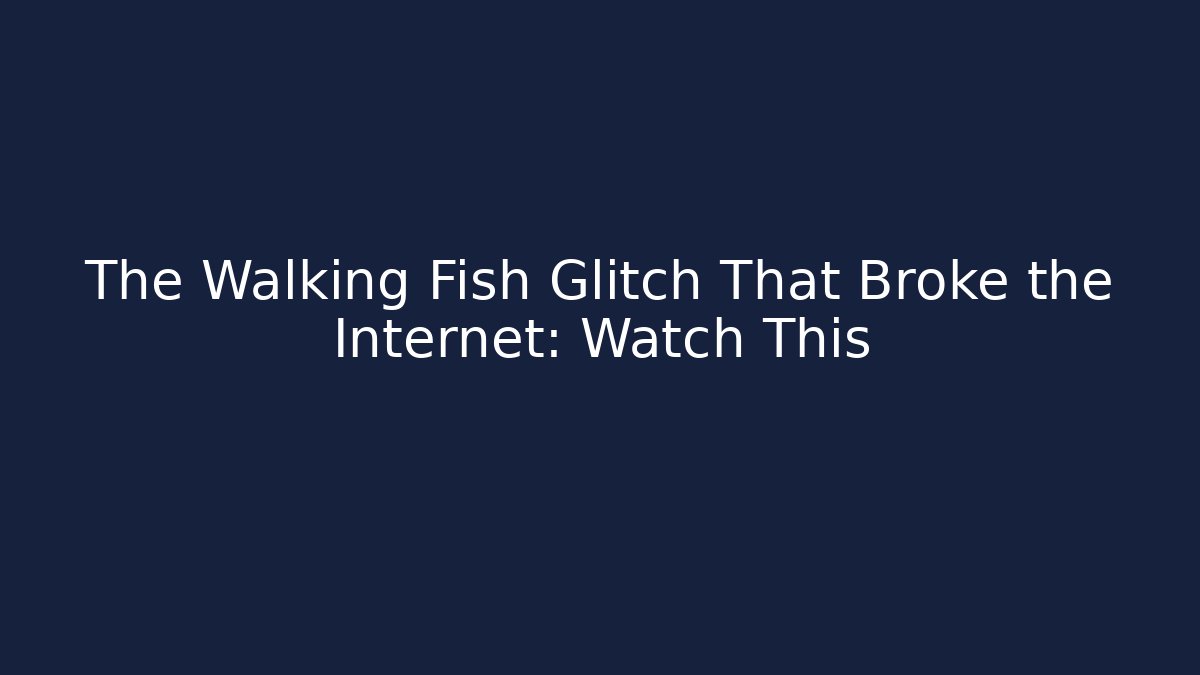 The Walking Fish Glitch That Broke the Internet: Watch This