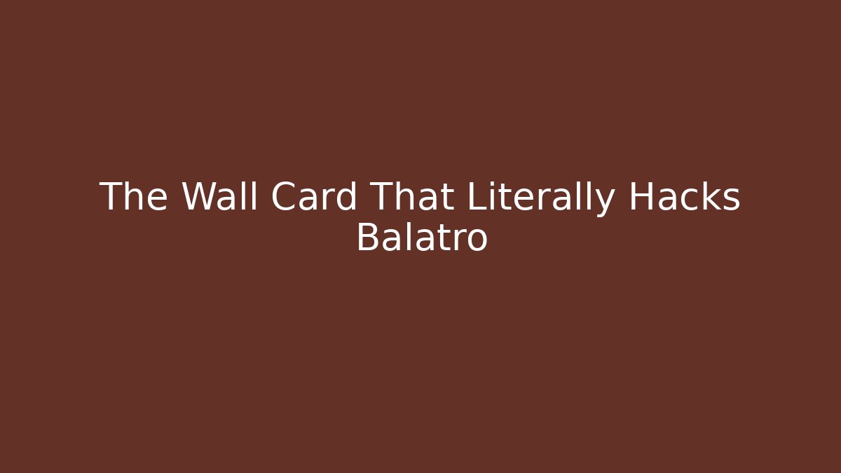 The Wall Card That Literally Hacks Balatro