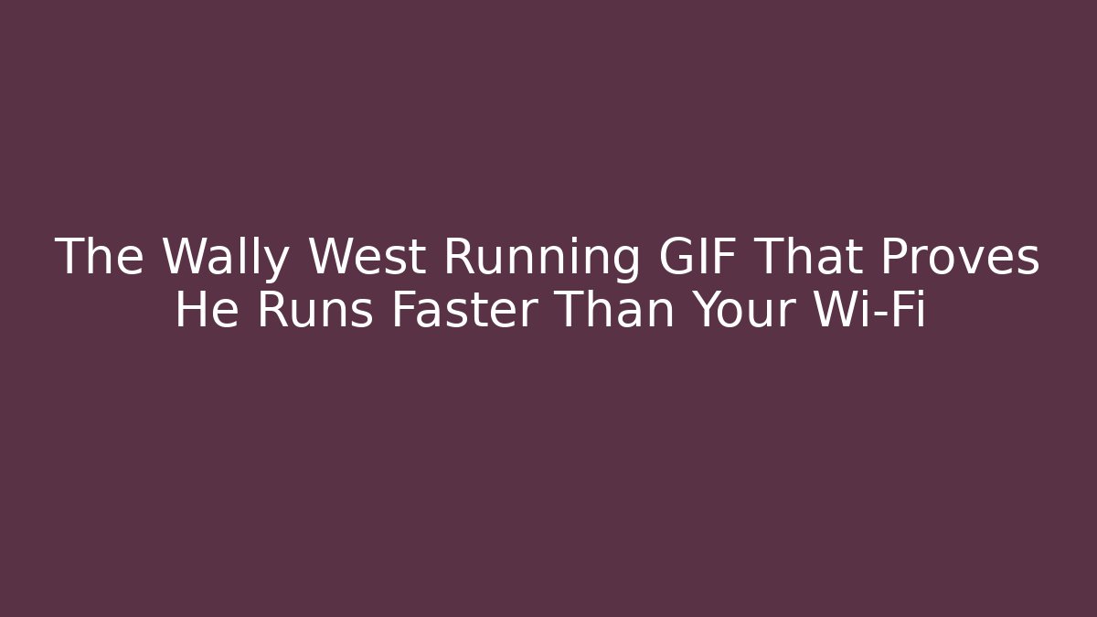 The Wally West Running GIF That Proves He Runs Faster Than Your Wi-Fi