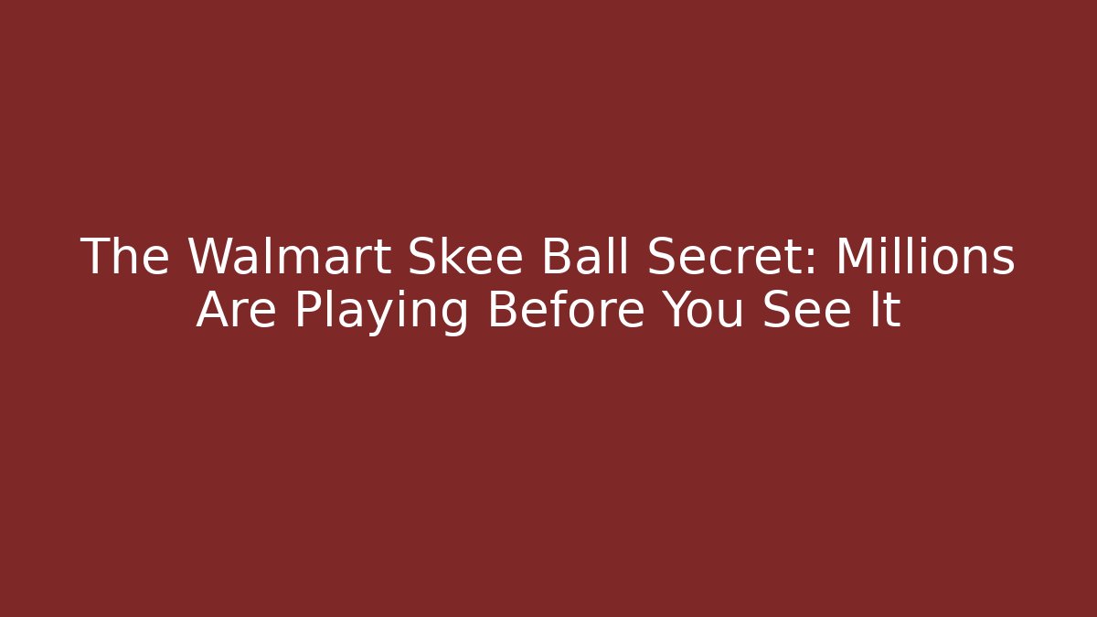 The Walmart Skee Ball Secret: Millions Are Playing Before You See It