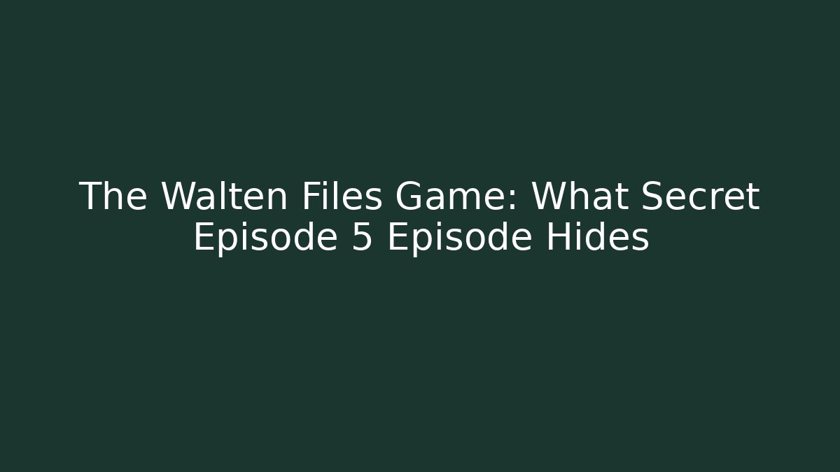 The Walten Files Game: What Secret Episode 5 Episode Hides