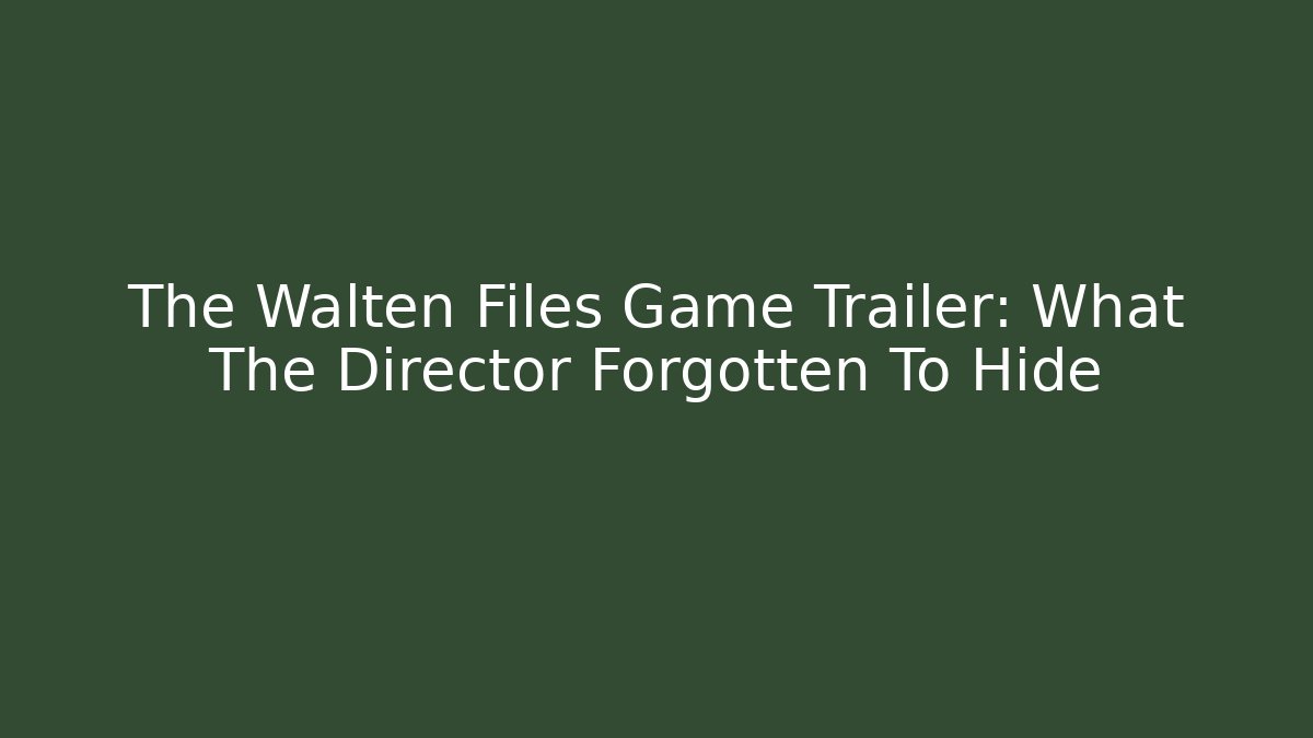 The Walten Files Game Trailer: What The Director Forgotten To Hide