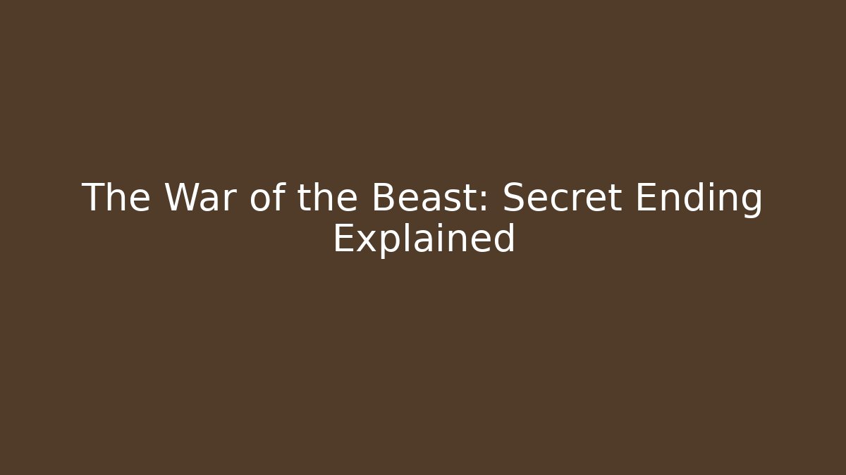 The War of the Beast: Secret Ending Explained