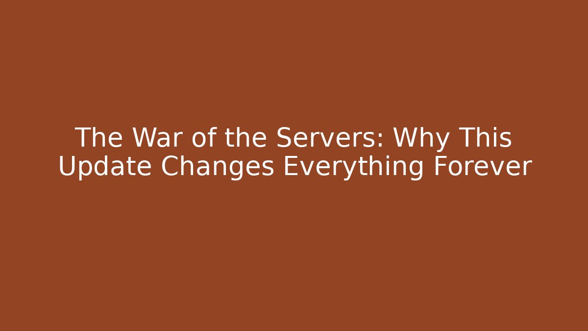 The War of the Servers: Why This Update Changes Everything Forever