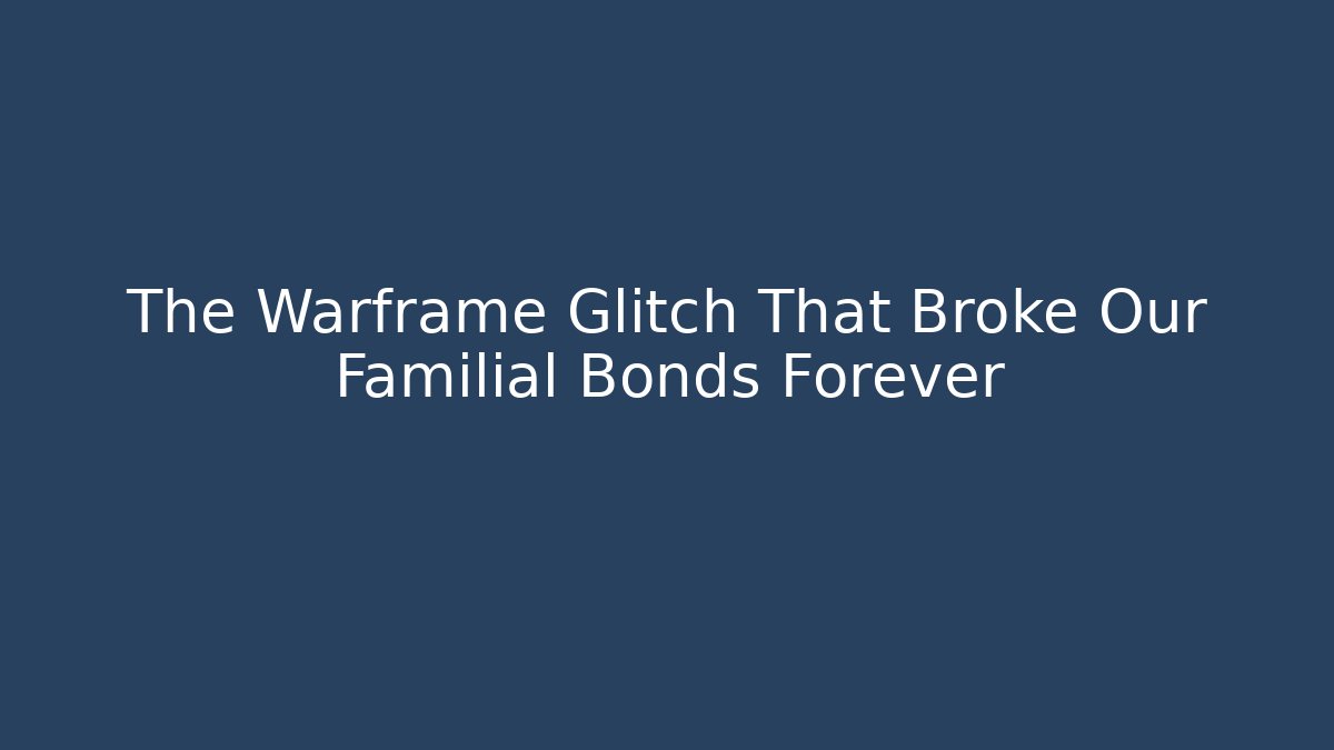 The Warframe Glitch That Broke Our Familial Bonds Forever
