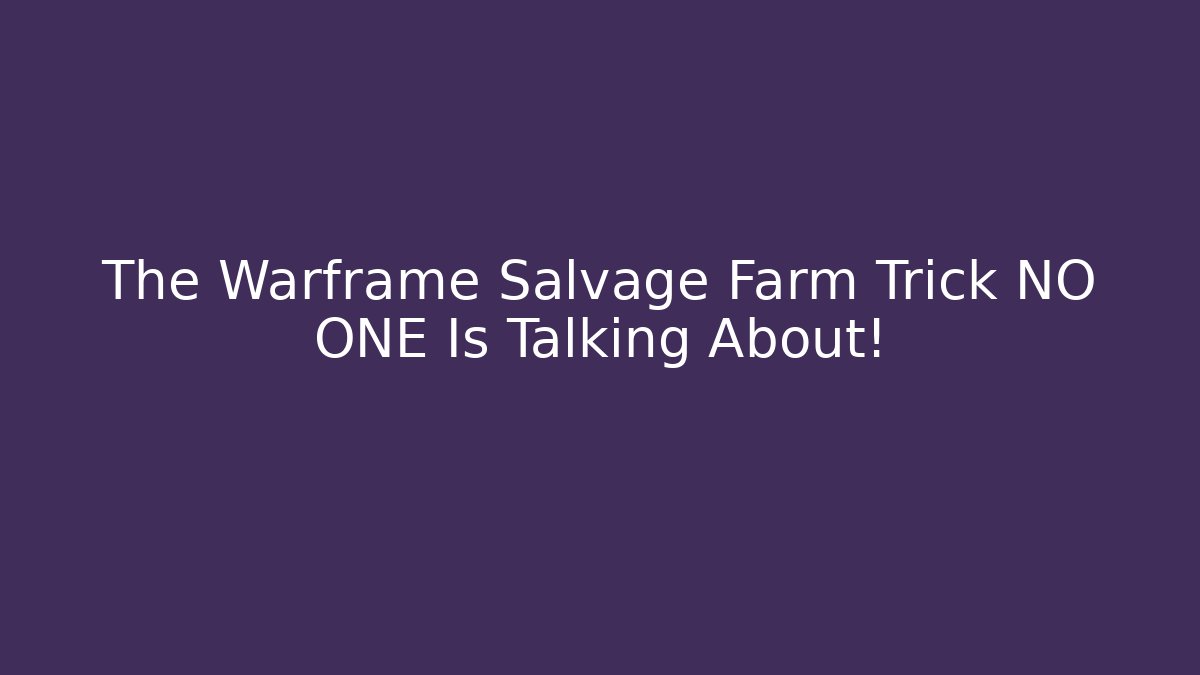 The Warframe Salvage Farm Trick NO ONE Is Talking About!