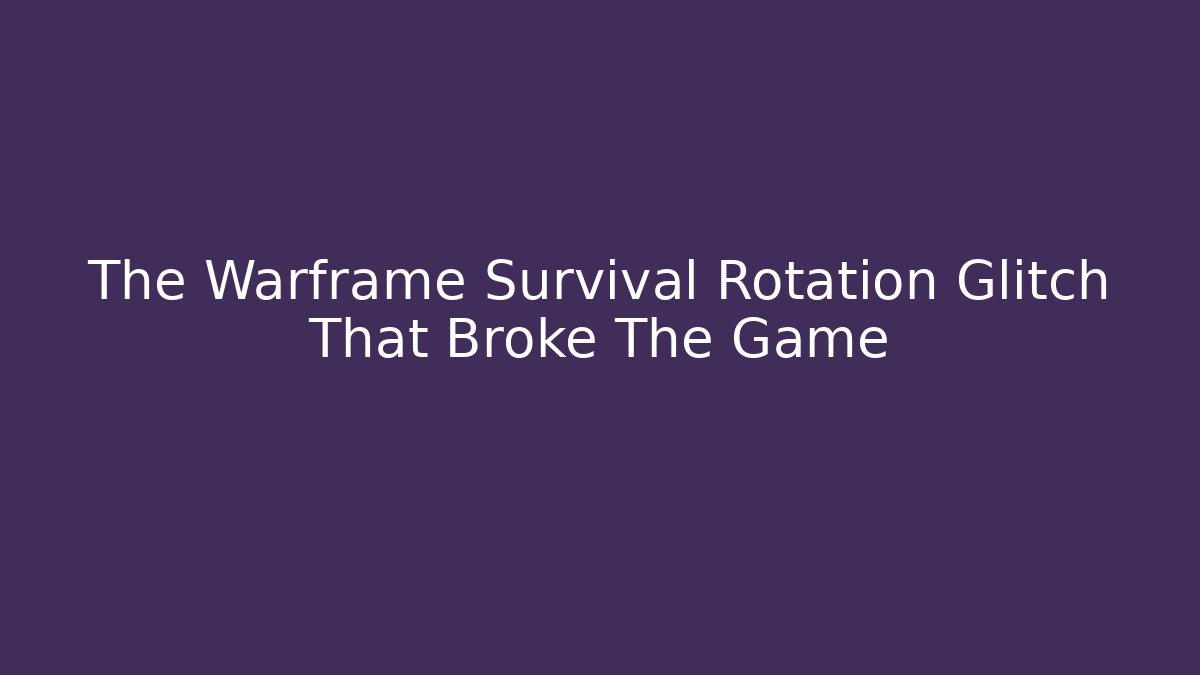 The Warframe Survival Rotation Glitch That Broke The Game
