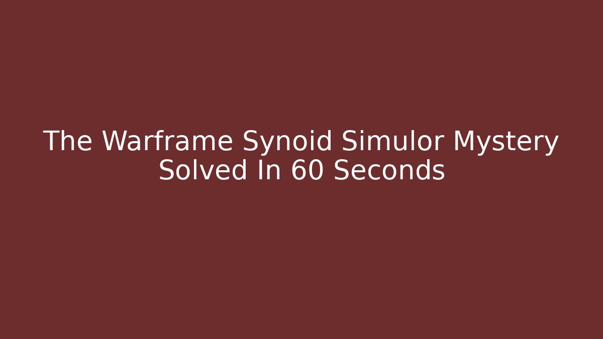 The Warframe Synoid Simulor Mystery Solved In 60 Seconds - Critter Realm