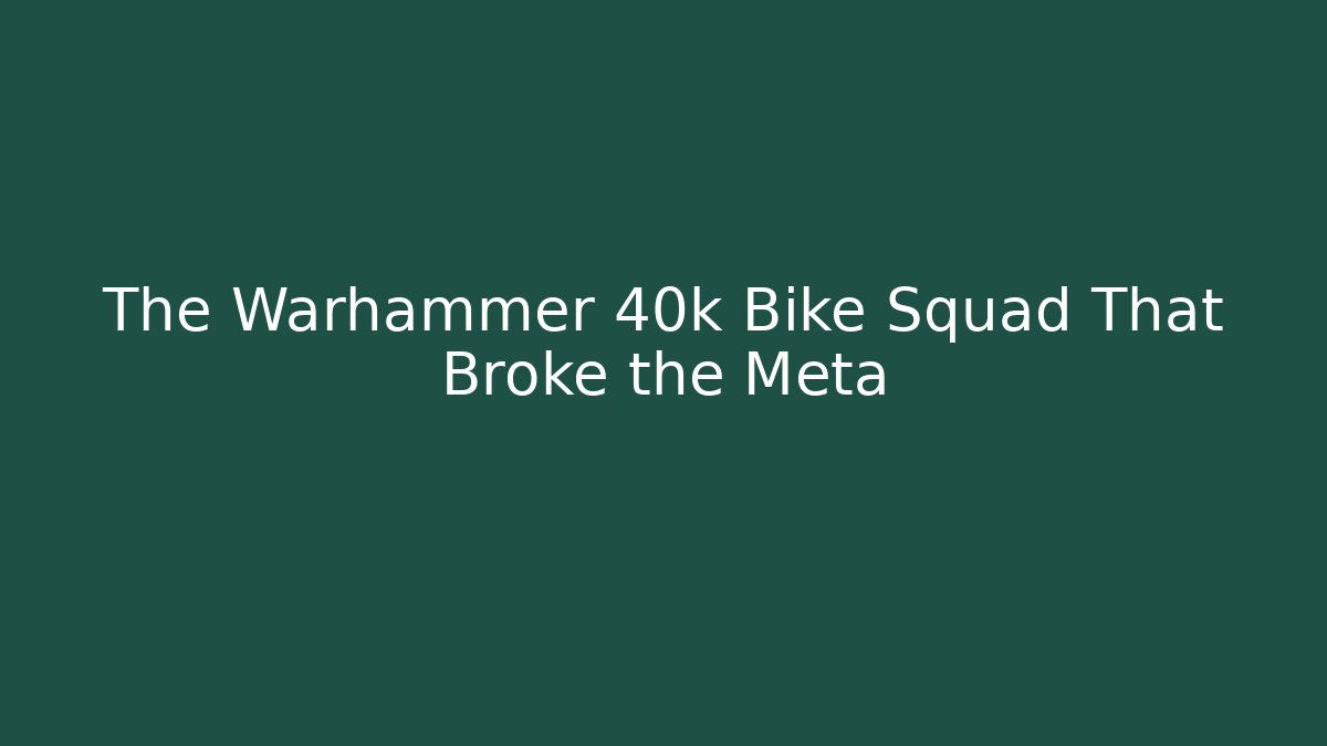 The Warhammer 40k Bike Squad That Broke the Meta - Critter Realm