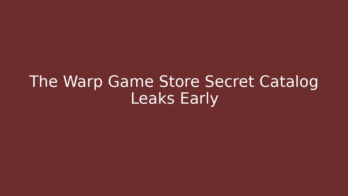 The Warp Game Store Secret Catalog Leaks Early - Critter Realm
