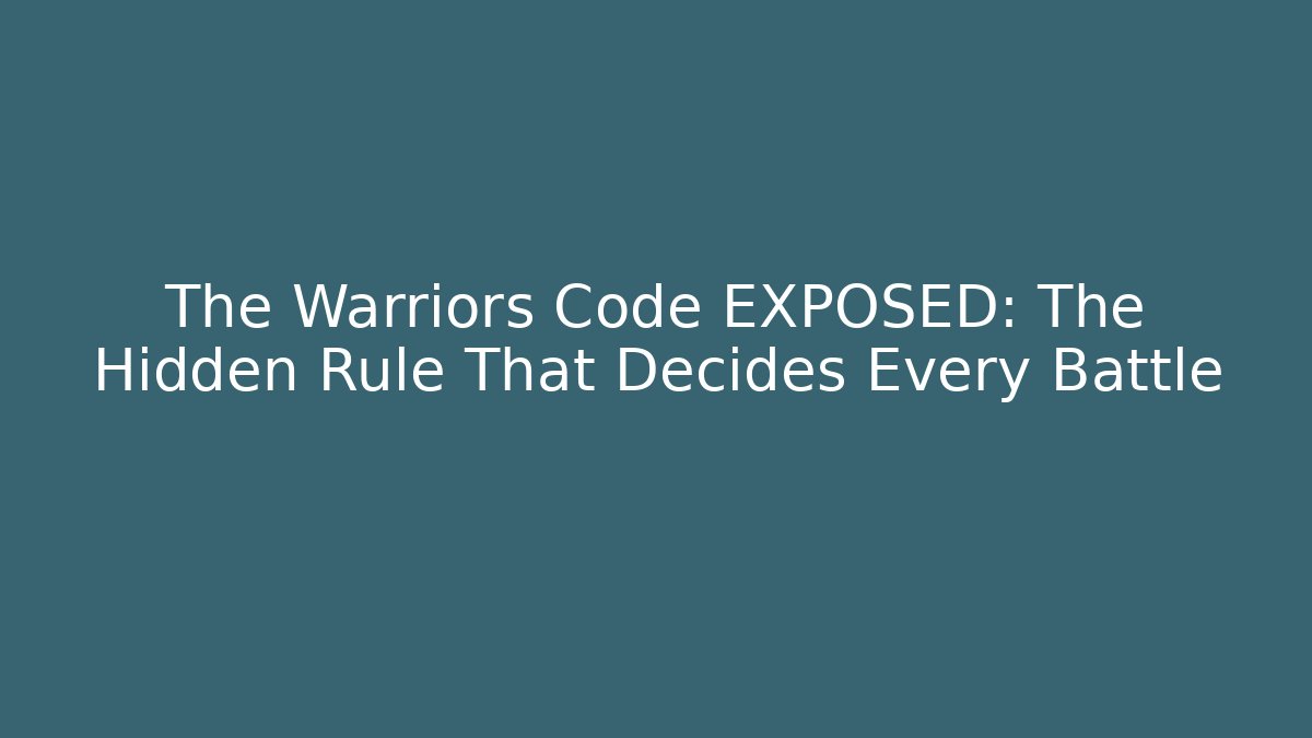 The Warriors Code EXPOSED: The Hidden Rule That Decides Every Battle