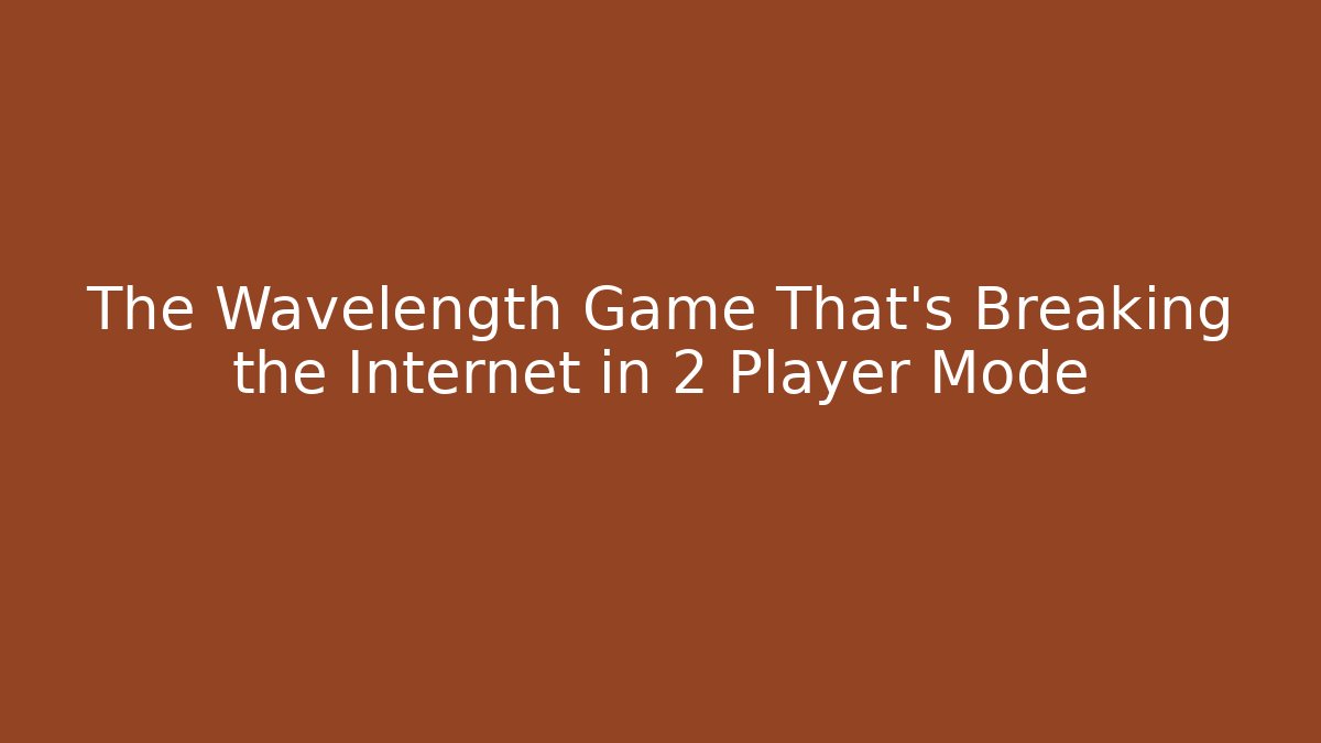 The Wavelength Game That's Breaking the Internet in 2 Player Mode - Critter Realm