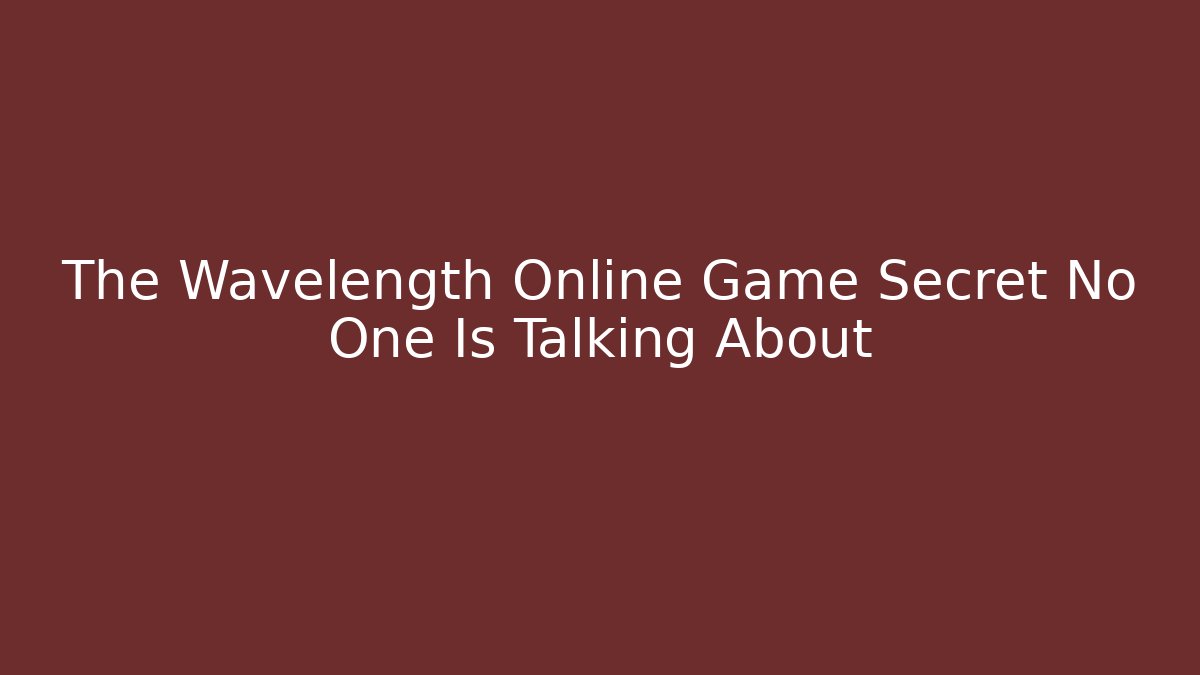 The Wavelength Online Game Secret No One Is Talking About
