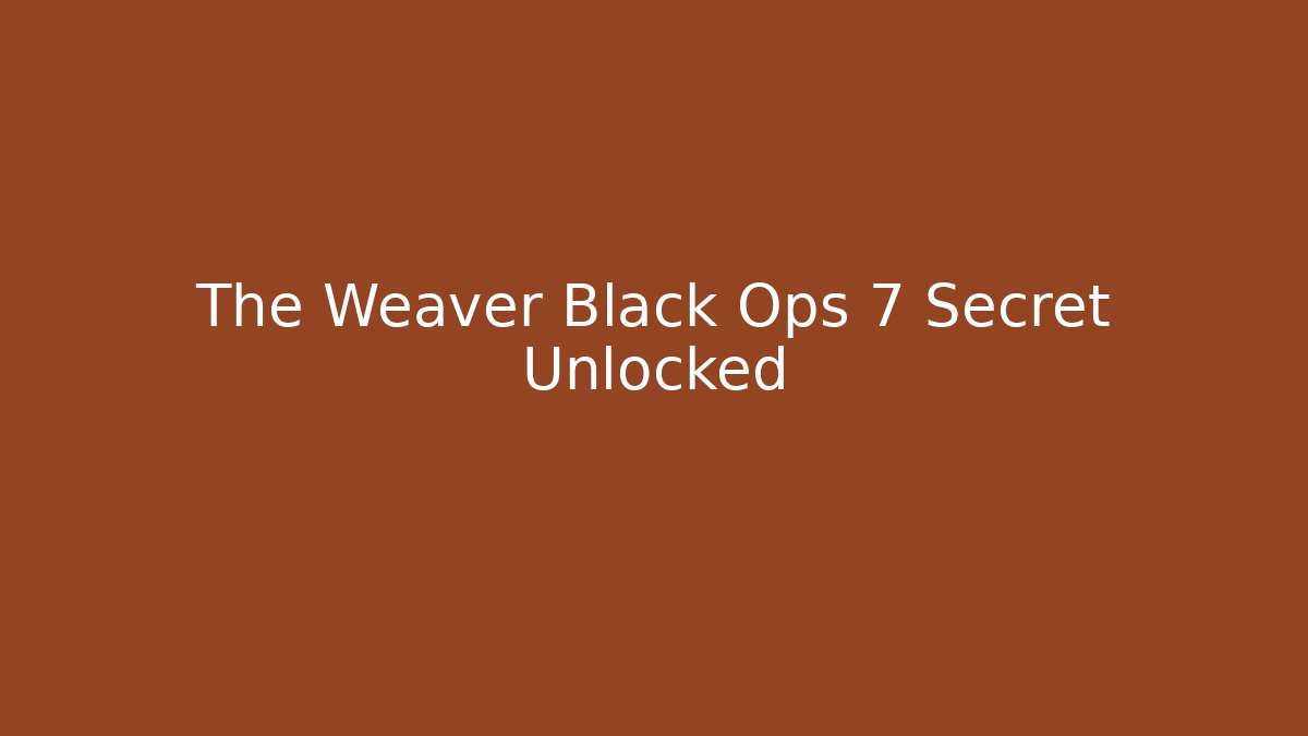 The Weaver Black Ops 7 Secret Unlocked