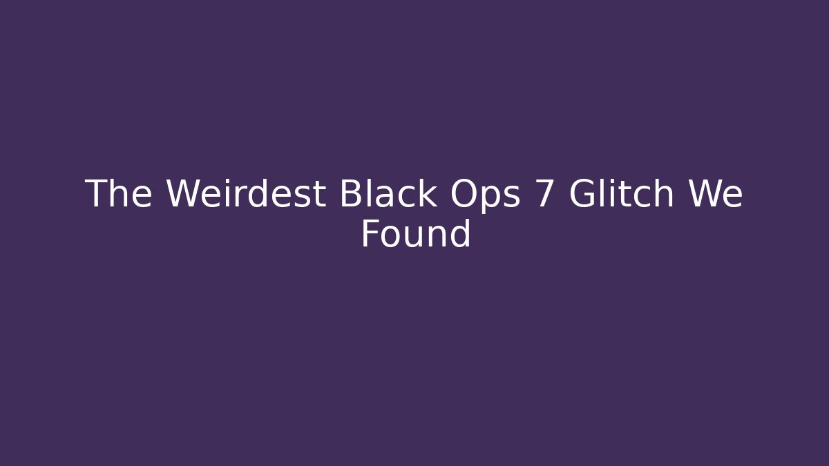 The Weirdest Black Ops 7 Glitch We Found