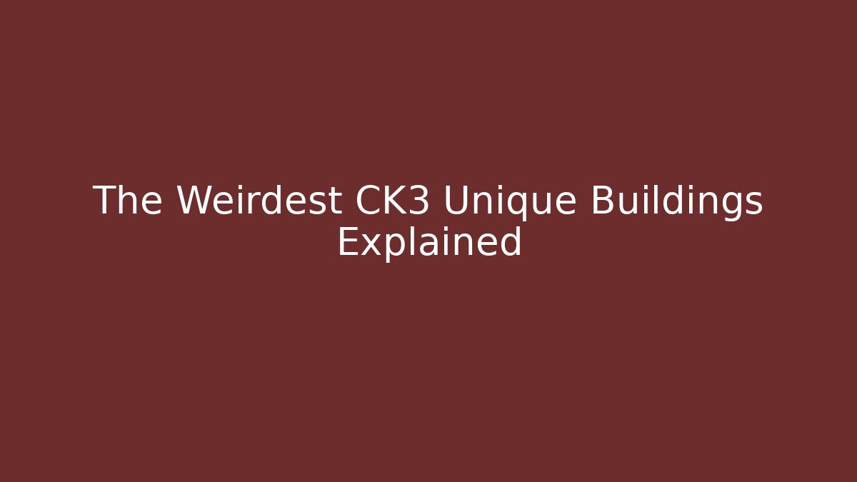 The Weirdest CK3 Unique Buildings Explained - Critter Realm