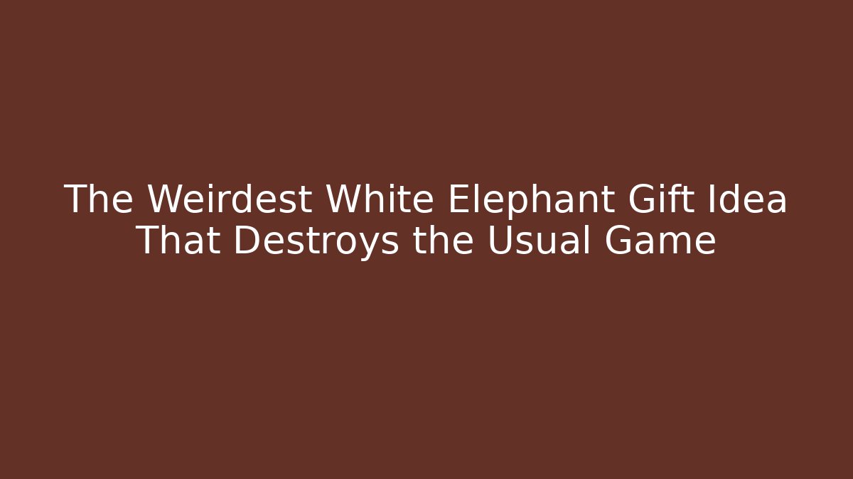 The Weirdest White Elephant Gift Idea That Destroys the Usual Game - Critter Realm