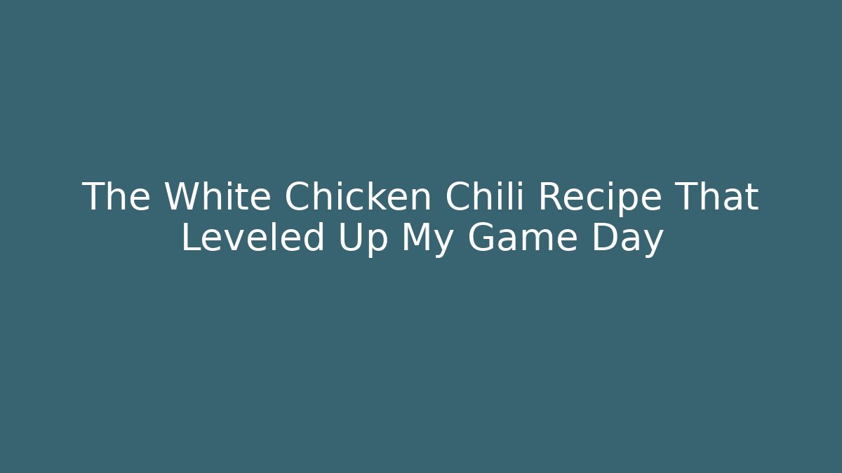 The White Chicken Chili Recipe That Leveled Up My Game Day