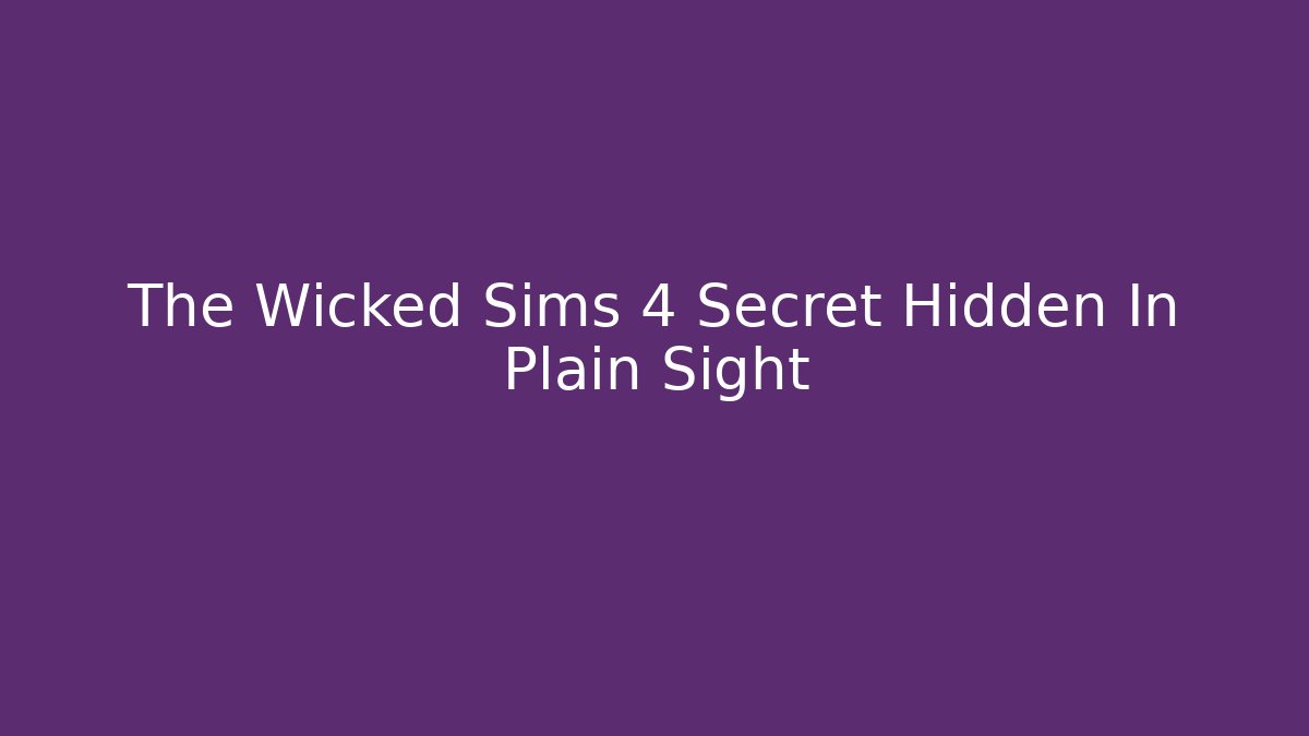 The Wicked Sims 4 Secret Hidden In Plain Sight