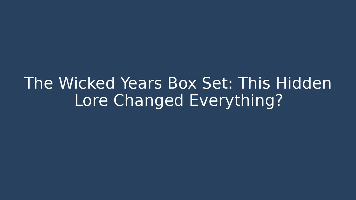 The Wicked Years Box Set: This Hidden Lore Changed Everything? - Critter Realm