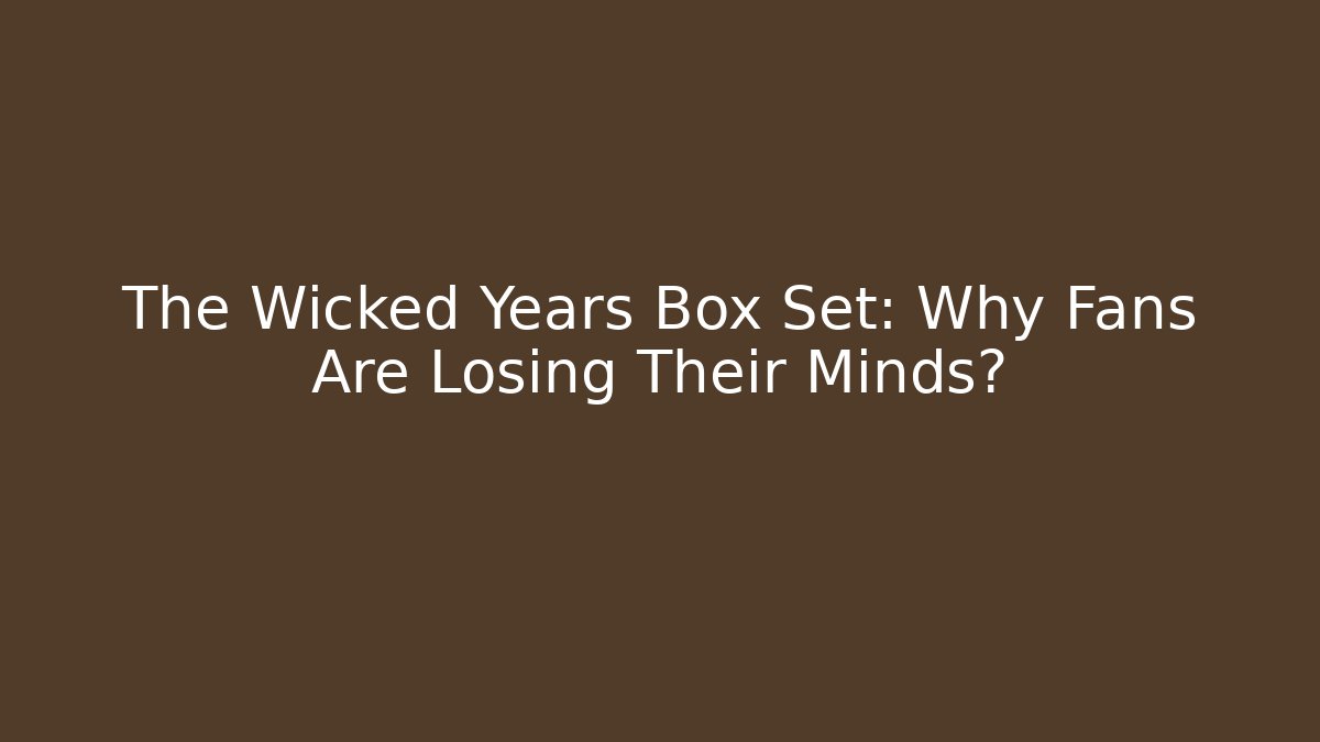The Wicked Years Box Set: Why Fans Are Losing Their Minds? - Critter Realm