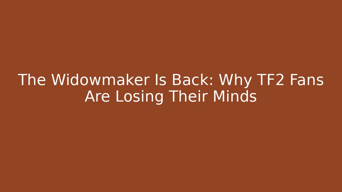 The Widowmaker Is Back: Why TF2 Fans Are Losing Their Minds