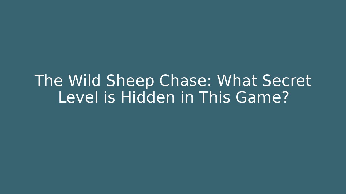 The Wild Sheep Chase: What Secret Level is Hidden in This Game?