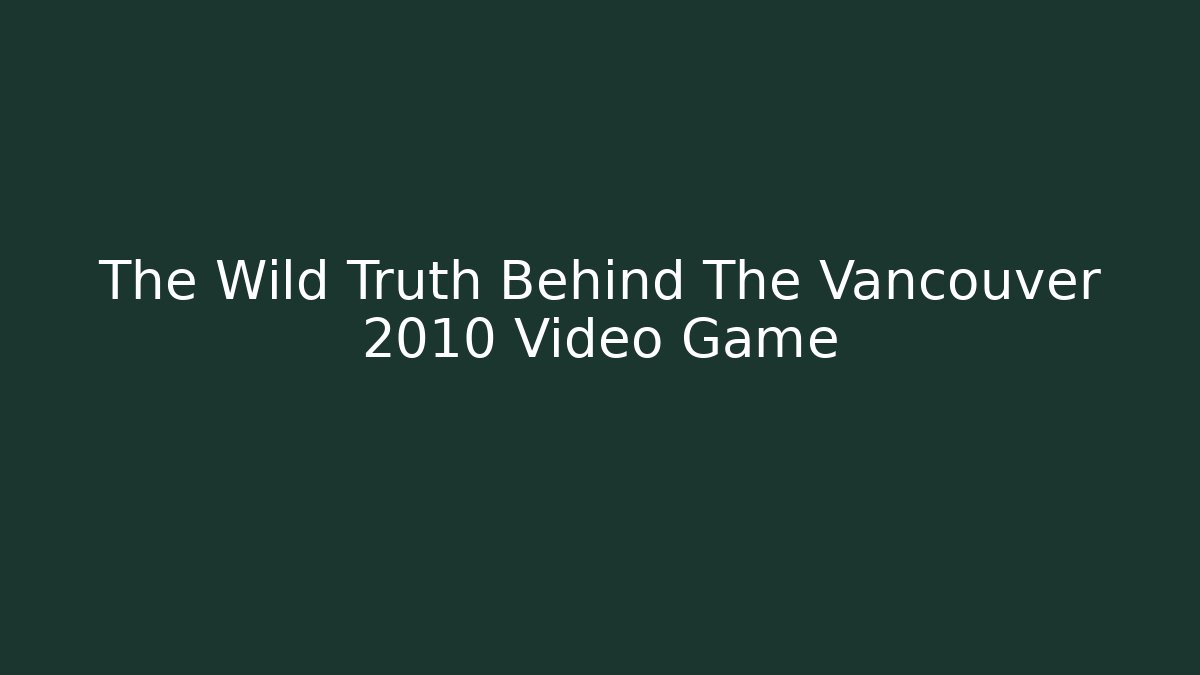 The Wild Truth Behind The Vancouver 2010 Video Game - Critter Realm