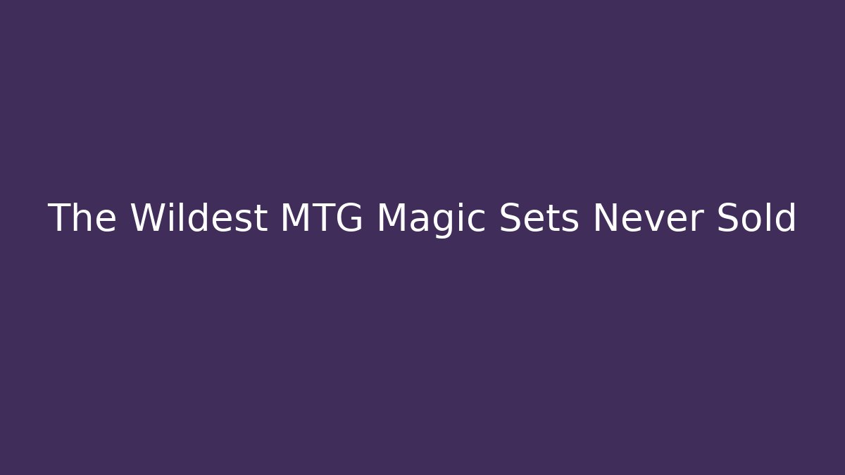 The Wildest MTG Magic Sets Never Sold - Critter Realm