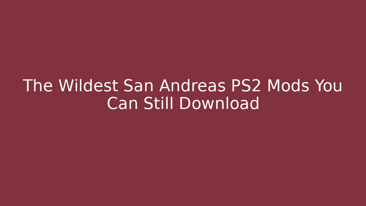 The Wildest San Andreas PS2 Mods You Can Still Download - Critter Realm