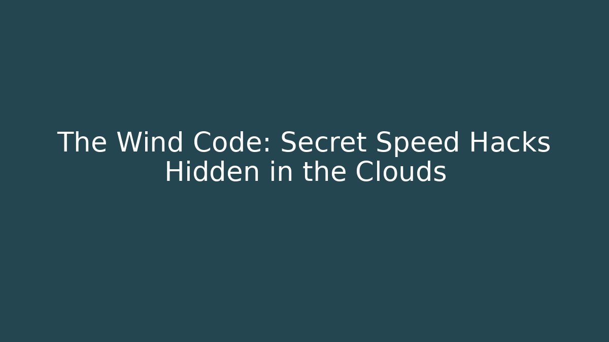 The Wind Code: Secret Speed Hacks Hidden in the Clouds - Critter Realm