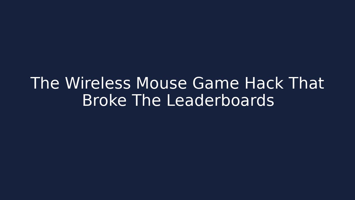 The Wireless Mouse Game Hack That Broke The Leaderboards - Critter Realm