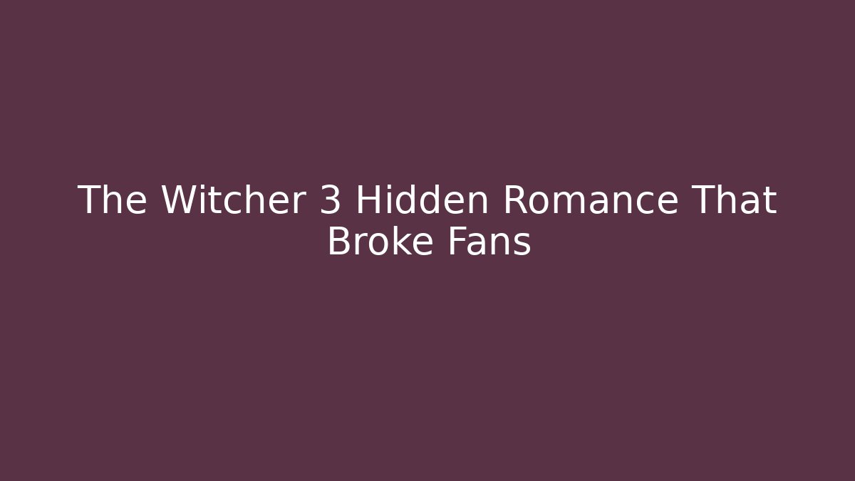 The Witcher 3 Hidden Romance That Broke Fans - Critter Realm
