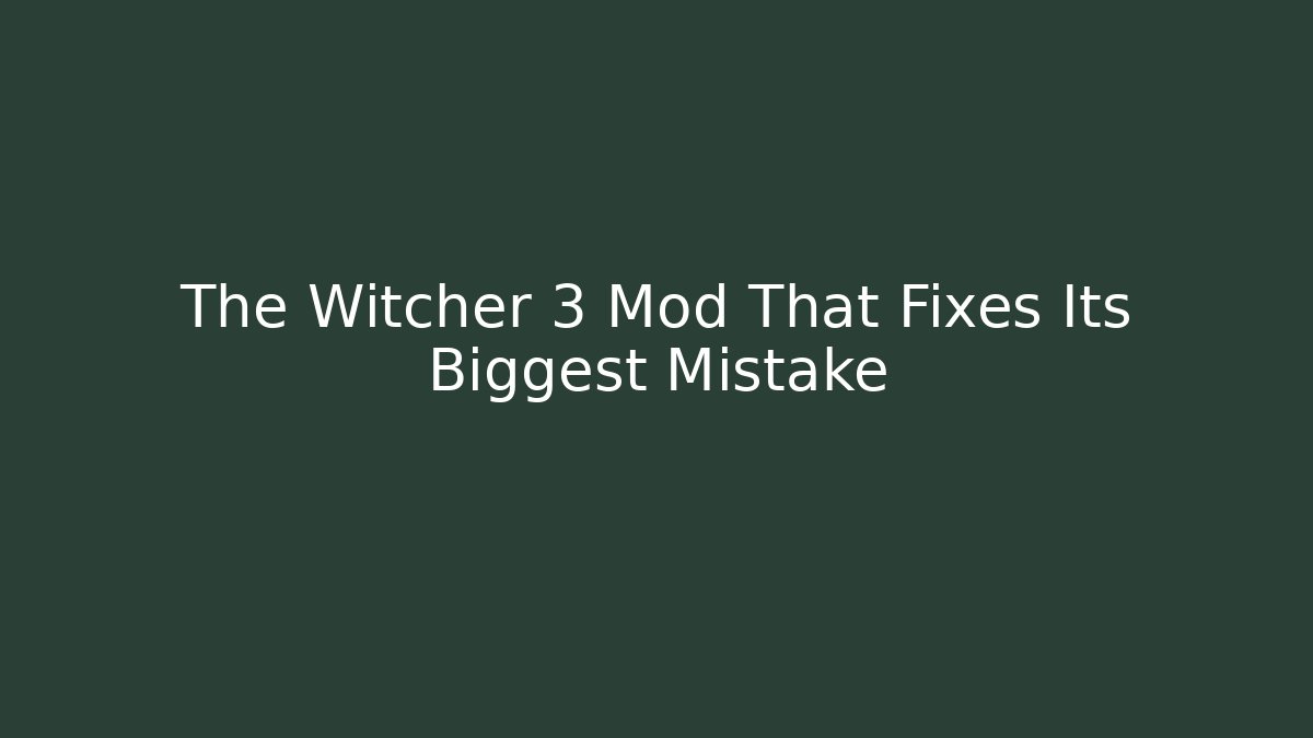 The Witcher 3 Mod That Fixes Its Biggest Mistake