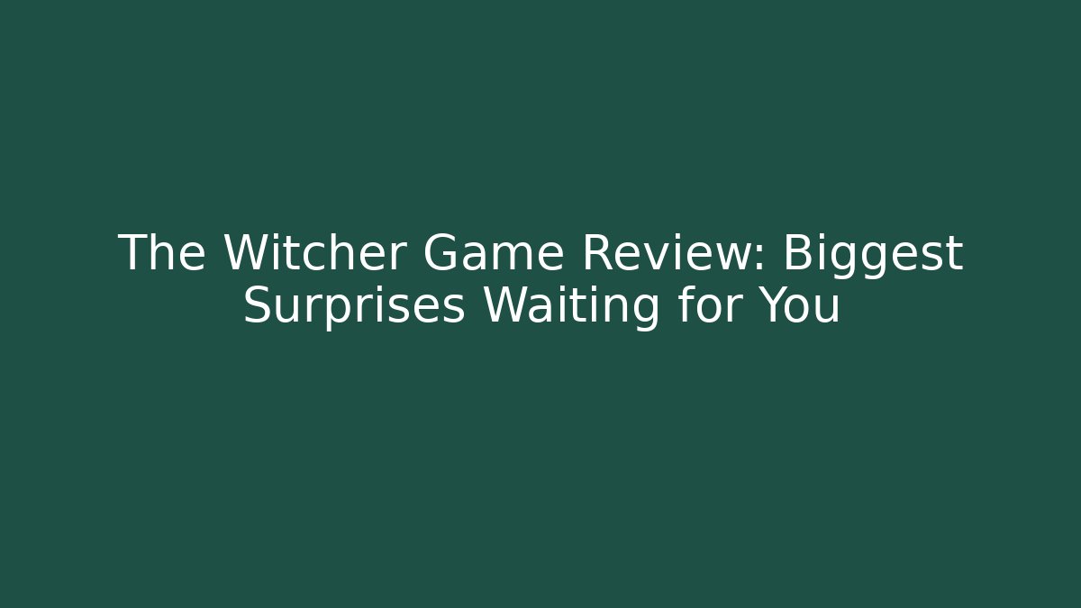 The Witcher Game Review: Biggest Surprises Waiting for You - Critter Realm