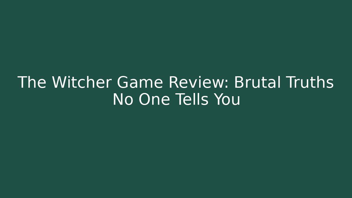 The Witcher Game Review: Brutal Truths No One Tells You