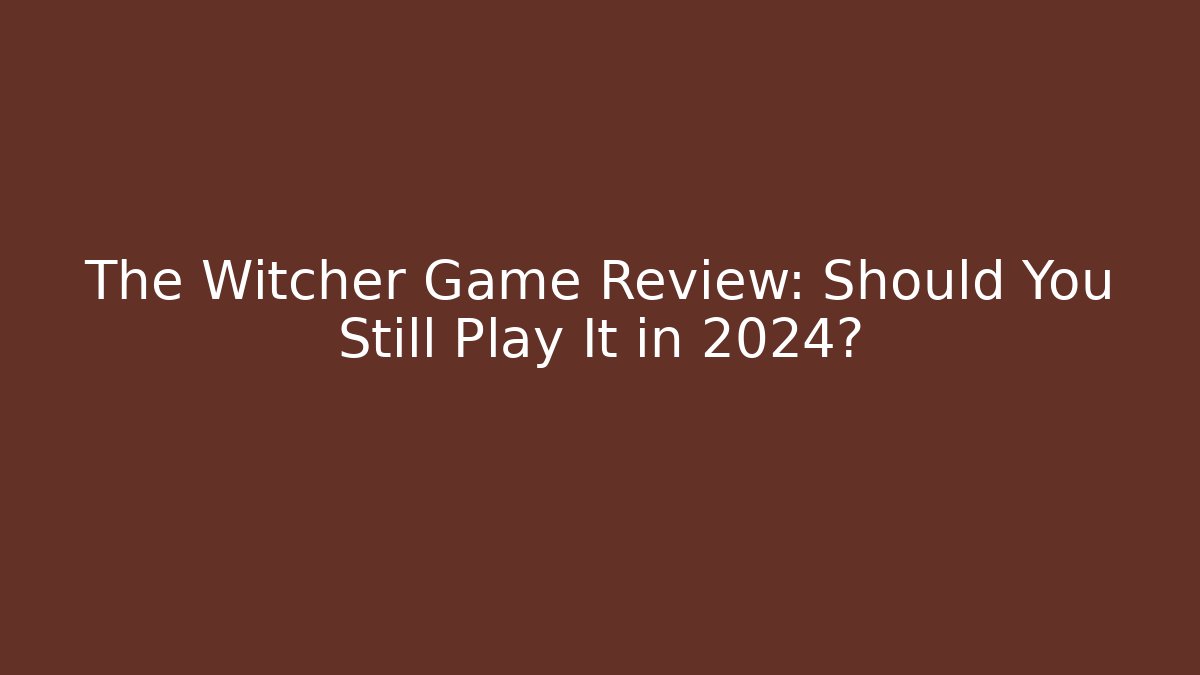 The Witcher Game Review: Should You Still Play It in 2024?