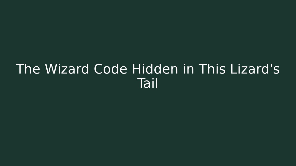 The Wizard Code Hidden in This Lizard’s Tail