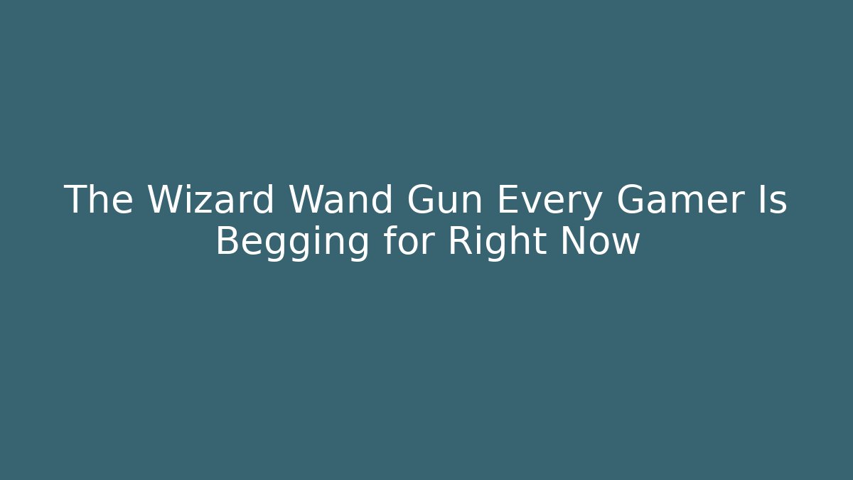 The Wizard Wand Gun Every Gamer Is Begging for Right Now