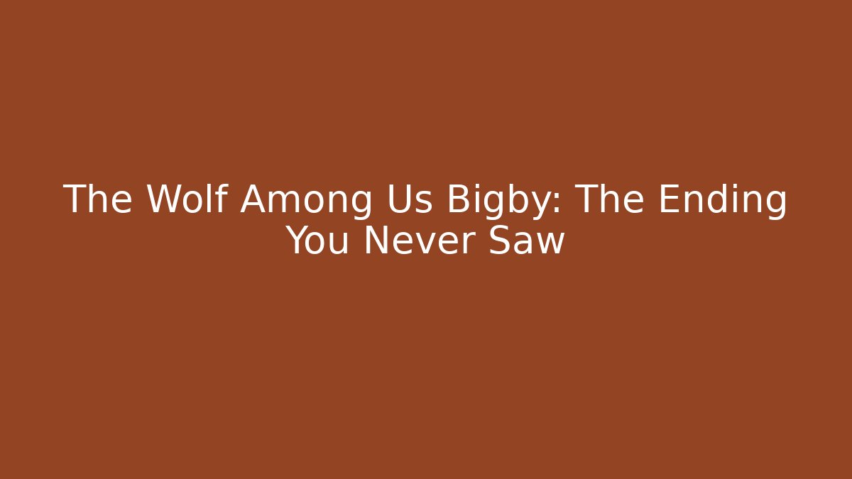 The Wolf Among Us Bigby: The Ending You Never Saw