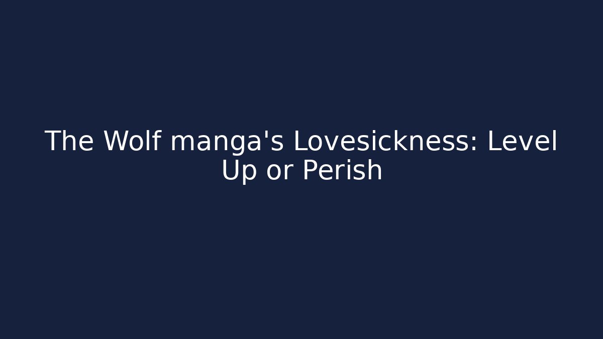 The Wolf manga's Lovesickness: Level Up or Perish