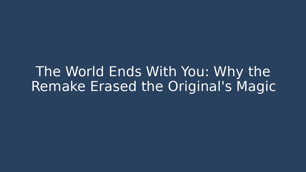 The World Ends With You: Why the Remake Erased the Original’s Magic