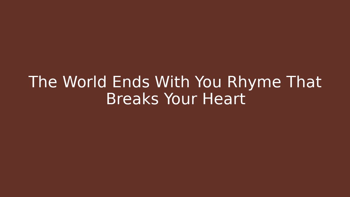 The World Ends With You Rhyme That Breaks Your Heart